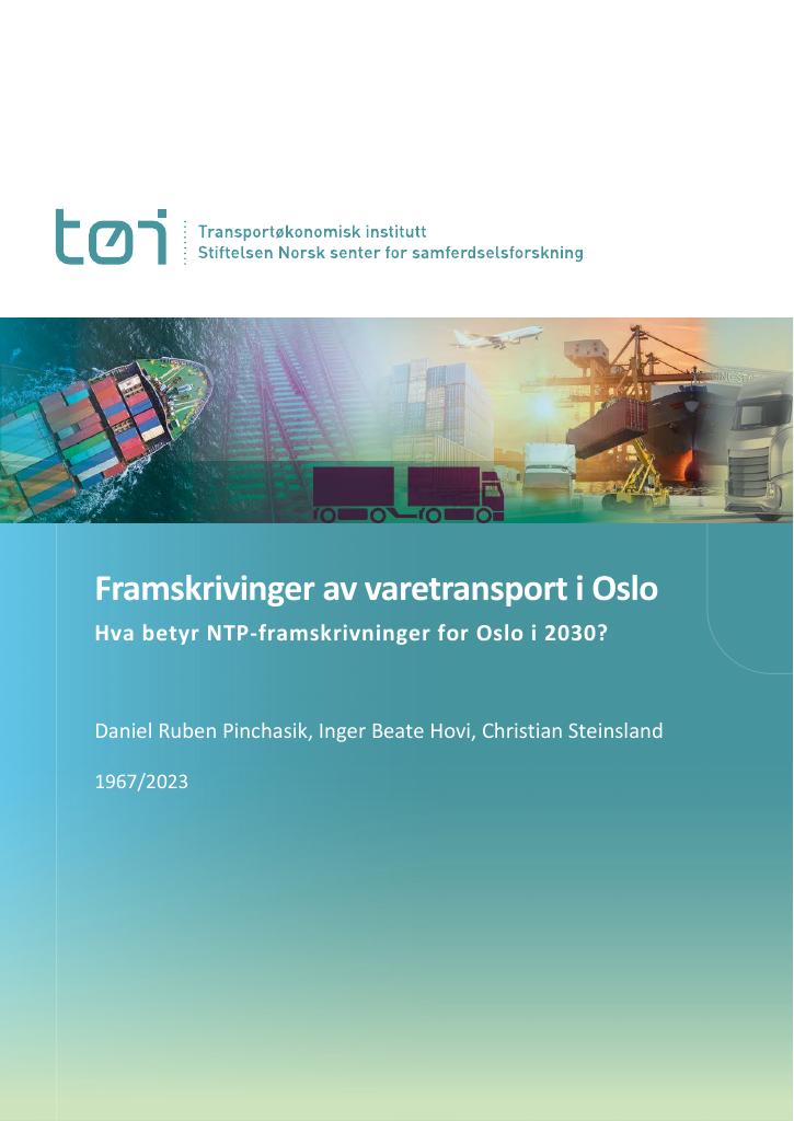 Forsiden av dokumentet Framskrivinger av varetransport i Oslo : Hva betyr NTP-framskrivninger for Oslo i 2030?