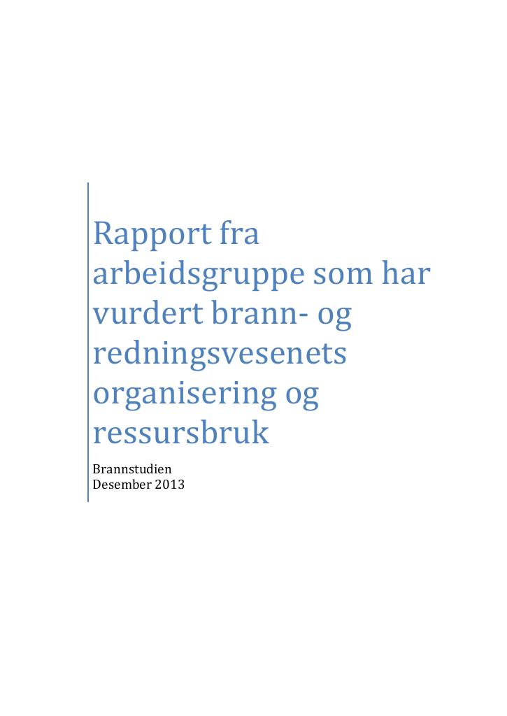 Forsiden av dokumentet Brannstudien - Rapport fra arbeidsgruppe som har vurdert brann- og redningsvesenets organisering og ressursbruk