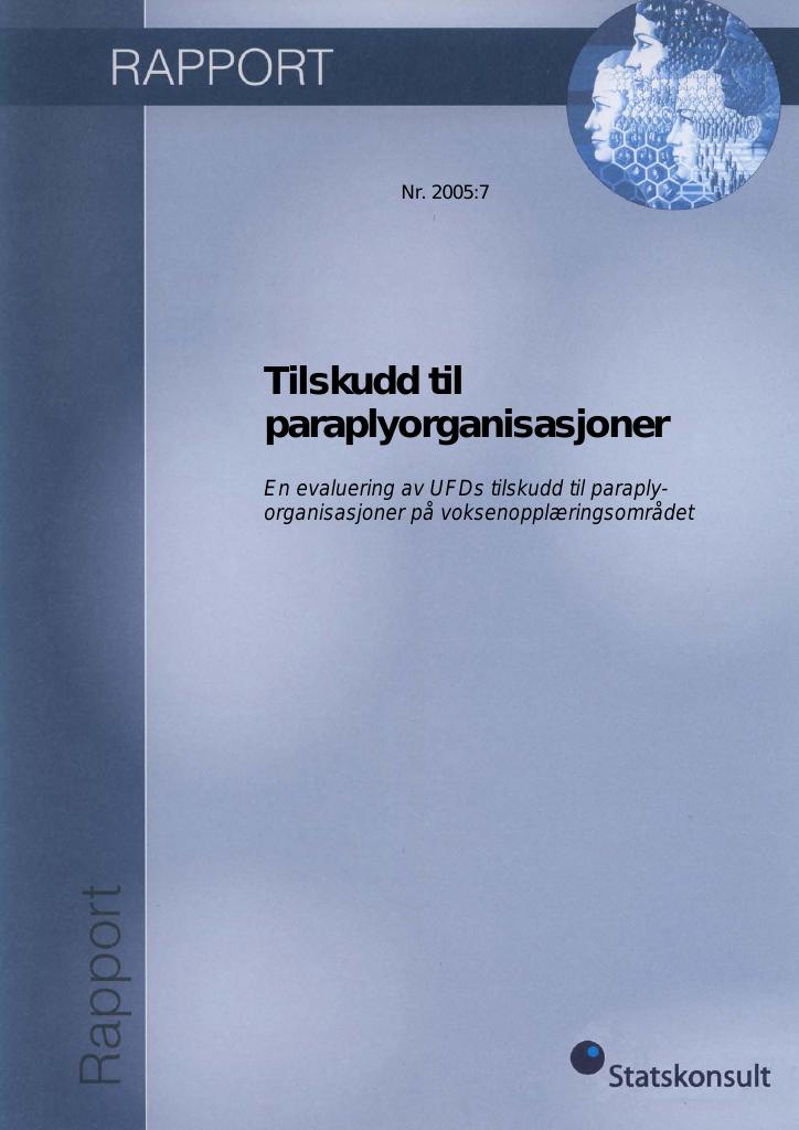 Forsiden av dokumentet Tilskudd til paraplyorganisasjoner En evaluering av UF Ds tilskudd til paraplyorganisasjoner pa voksenopplaeringsomradet