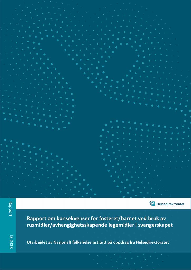 Forsiden av dokumentet Rapport om konsekvenser for fosteret/barnet ved bruk av rusmidler/avhengighetsskapende legemidler i svangerskapet