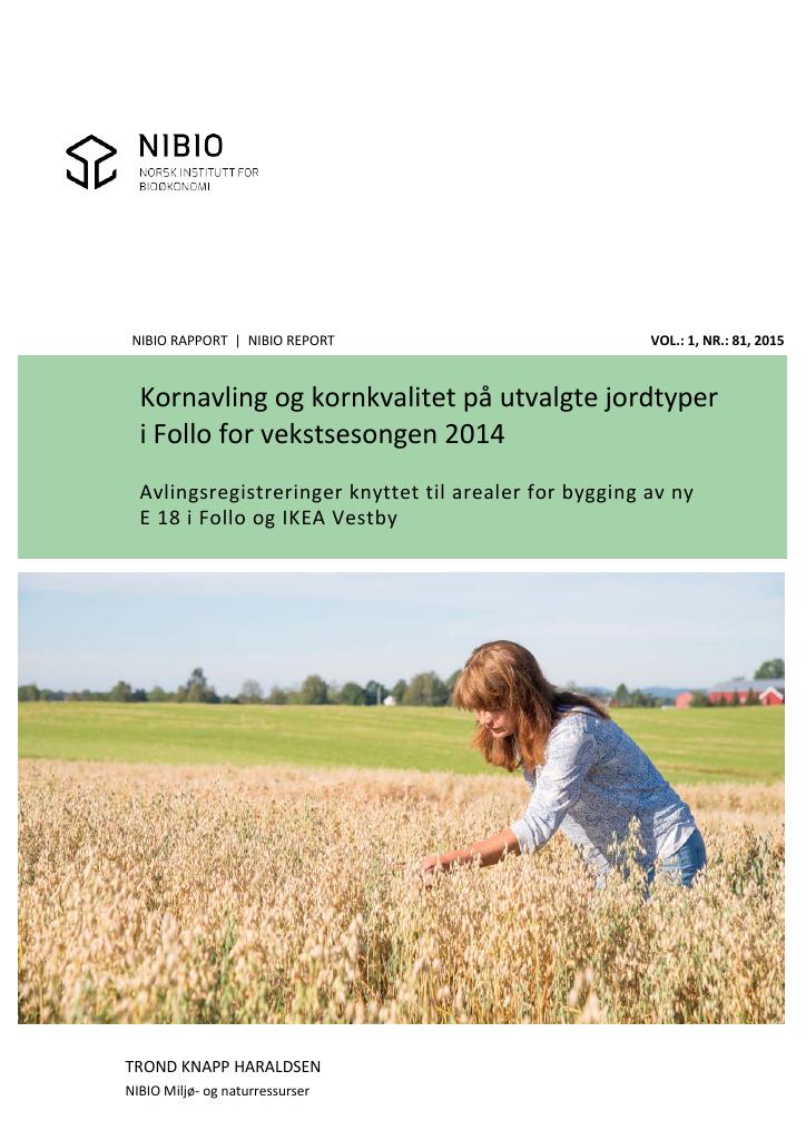 Forsiden av dokumentet Kornavling og kornkvalitet på utvalgte jordtyper i Follo for vekstsesongen 2014 : avlingsregistreringer knyttet til arealer for bygging av ny E 18 i Follo og IKEA Vestby