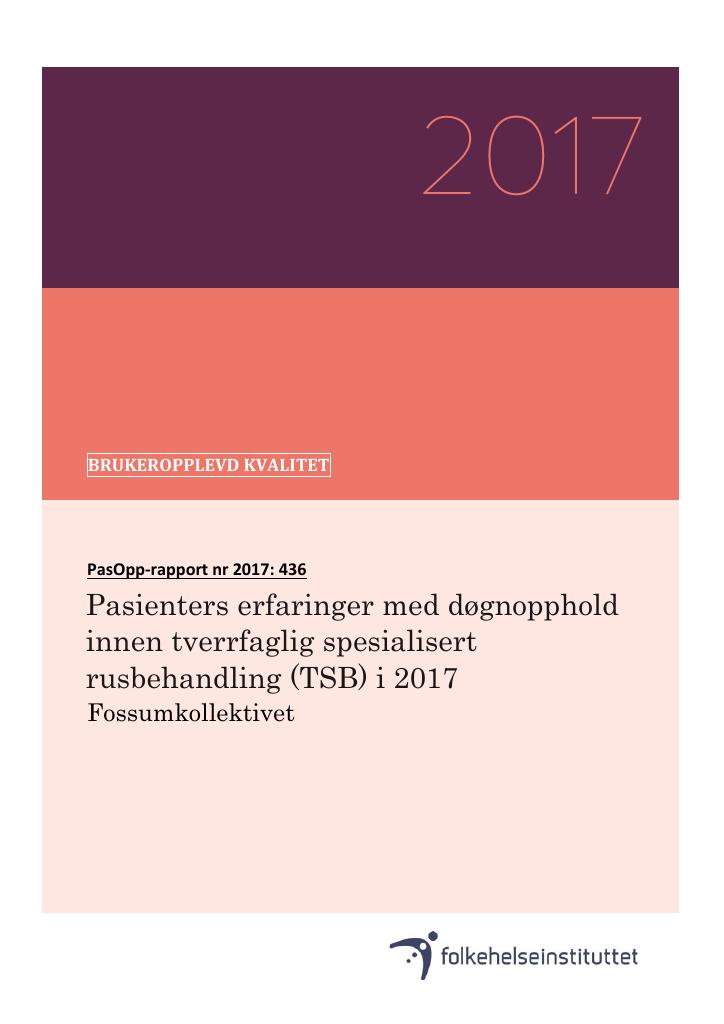 Forsiden av dokumentet Pasienters erfaringer med døgnopphold innen tverrfaglig spesialisert 
rusbehandling (TSB) i 2017. Fossumkollektivet