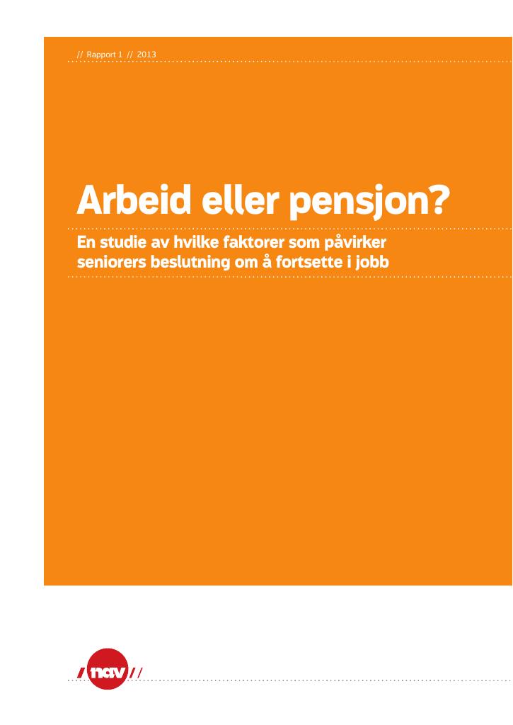 Forsiden av dokumentet Arbeid eller pensjon? En studie av hvilke faktorer som påvirker seniorers beslutning om å fortsette i jobb