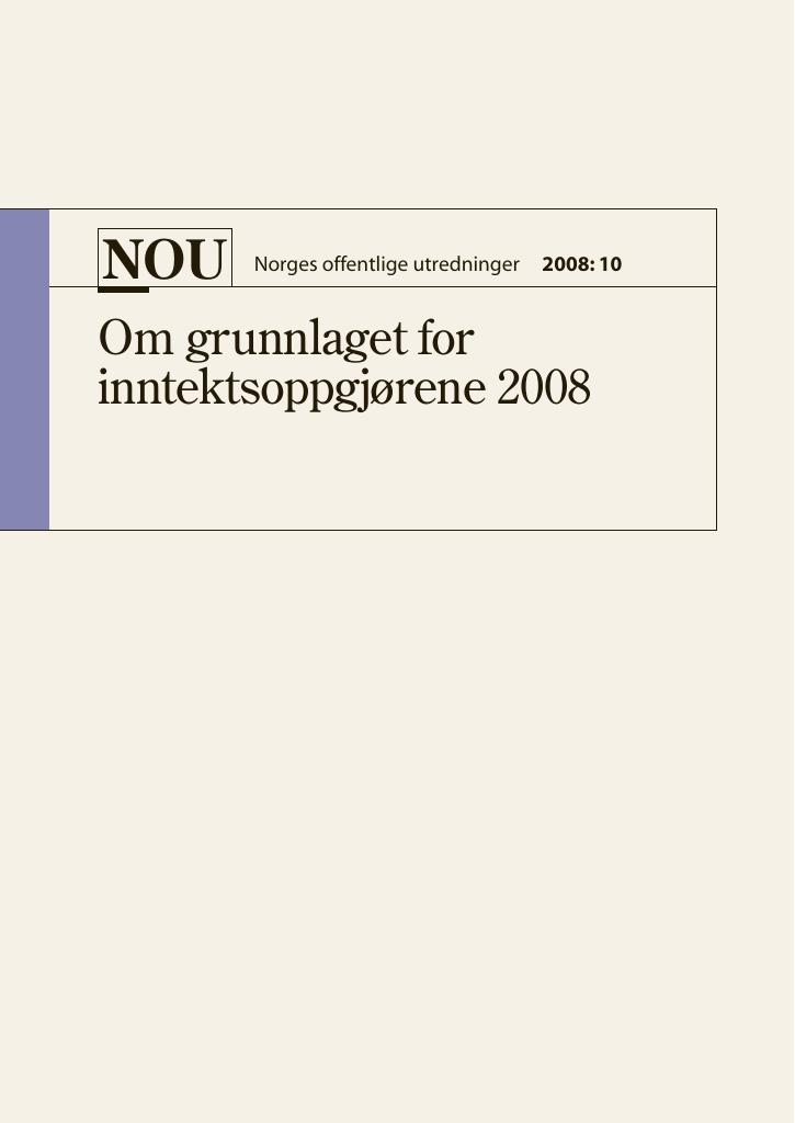 Forsiden av dokumentet NOU 2008: 10 - Om grunnlaget for inntektsoppgjørene 2008