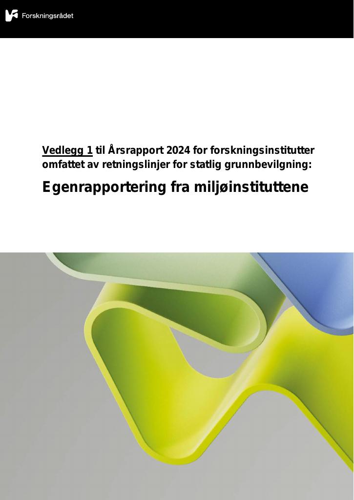Forsiden av dokumentet Vedlegg 1 til Årsrapport 2024 for forskningsinstitutter omfattet av retningslinjer for statlig grunnbevilgning: Egenrapportering fra miljøinstituttene