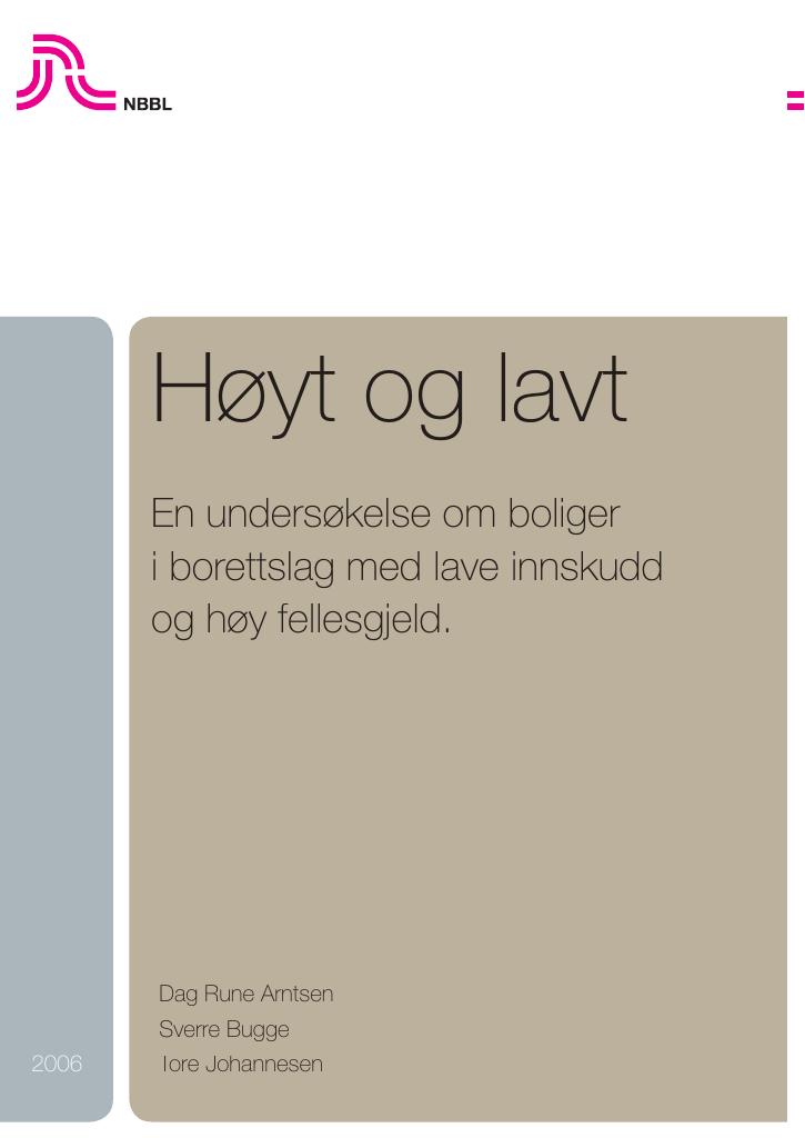 Forsiden av dokumentet Høyt og lavt: En undersøkelse om boliger
i borettslag med lave innskudd
og høy fellesgjeld.