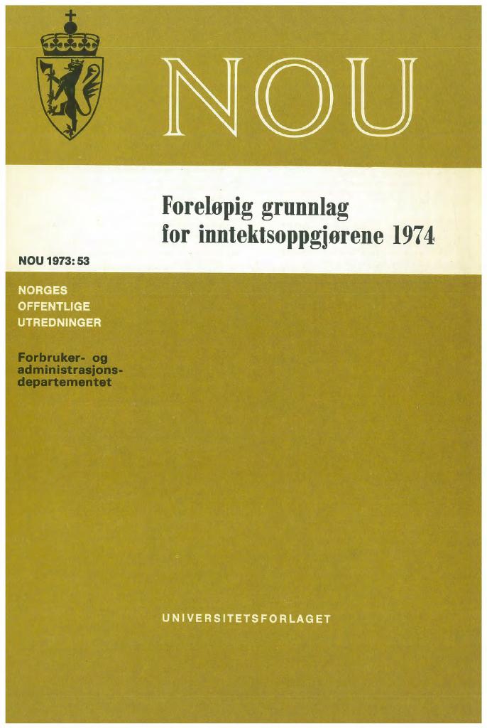 Forsiden av dokumentet NOU 1973: 53 - Foreløpig grunnlag for inntektsoppgjørene 1974