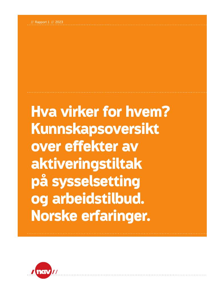 Forsiden av dokumentet Hva virker for hvem? Kunnskapsoversikt over effekter av aktiveringstiltak : NAV-rapport 2023-1