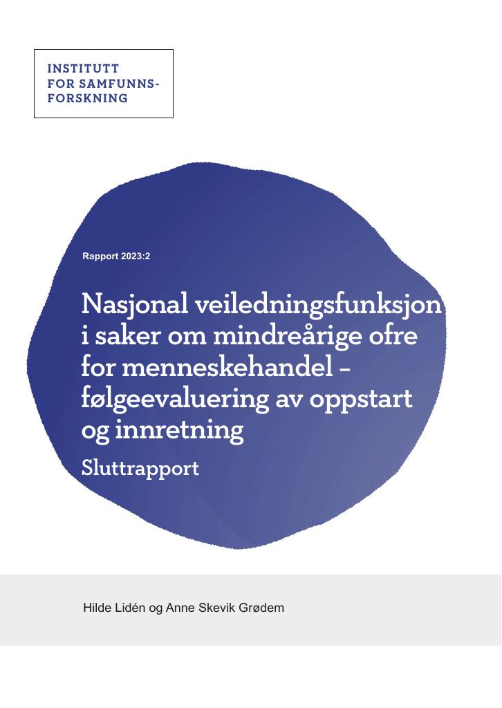 Forsiden av dokumentet Nasjonal veiledningsfunksjon i saker om mindreårige ofre for menneskehandel – følgeevaluering av oppstart og innretning. Sluttrapport.