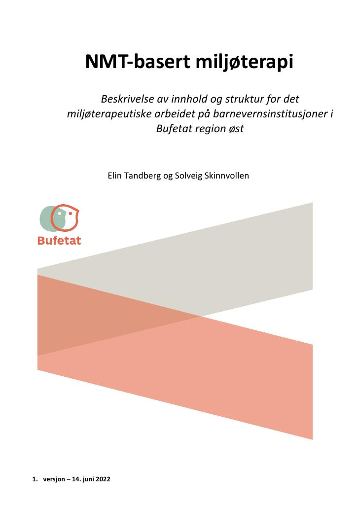 Forsiden av dokumentet NMT-basert miljøterapi. Beskrivelse av innhold og struktur for det miljøterapeutiske arbeidet på barnevernsinstitusjoner i Bufetat region øst.