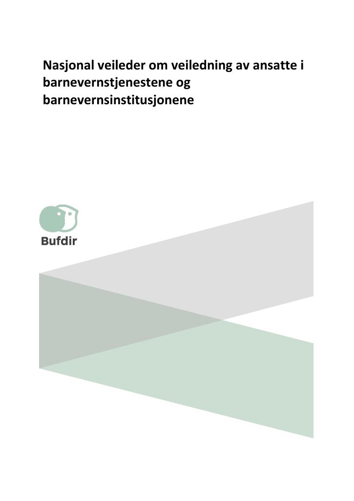 Forsiden av dokumentet Nasjonal veileder om veiledning av ansatte i
barnevernstjenestene og
barnevernsinstitusjonene