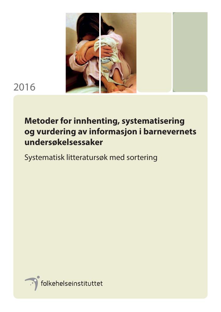 Forsiden av dokumentet Metoder for innhenting, systematisering og vurdering av informasjon i barnevernets undersøkelsessaker. Systematisk litteratursøk med sortering