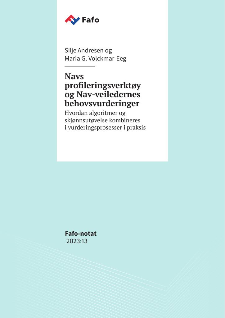Forsiden av dokumentet Navs profileringsverktøy og Nav-veiledernes behovsvurderinger : hvordan algoritmer og skjønnsutøvelse kombineres i vurderingsprosesser i praksis