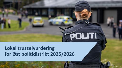 Forsiden av dokumentet Lokal trusselvurdering for Øst politidistrikt 2025/2026