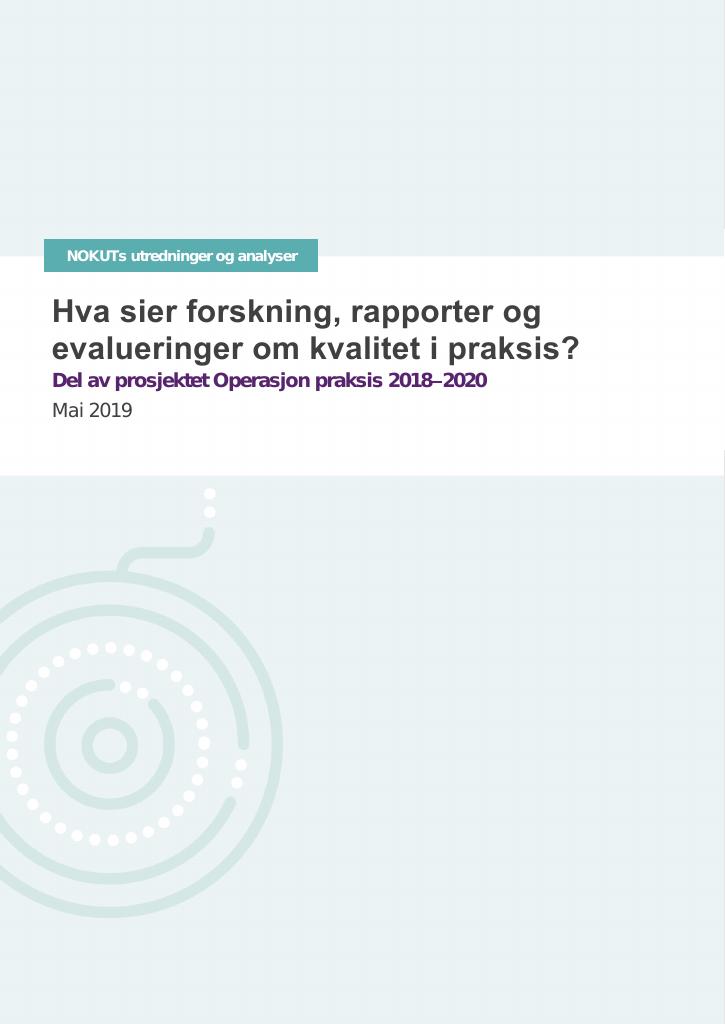 Forsiden av dokumentet Hva sier forskning, rapporter og evalueringer om kvalitet i praksis?