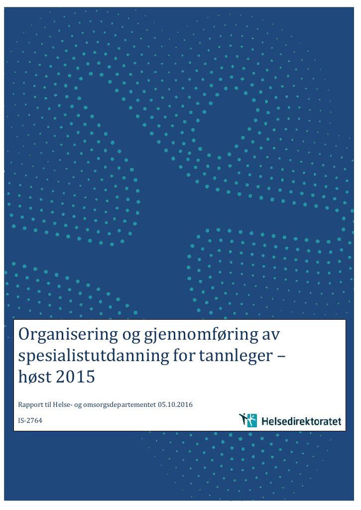 Forsiden av dokumentet Organisering og gjennomføring av spesialistutdanning for tannleger – høst 2015