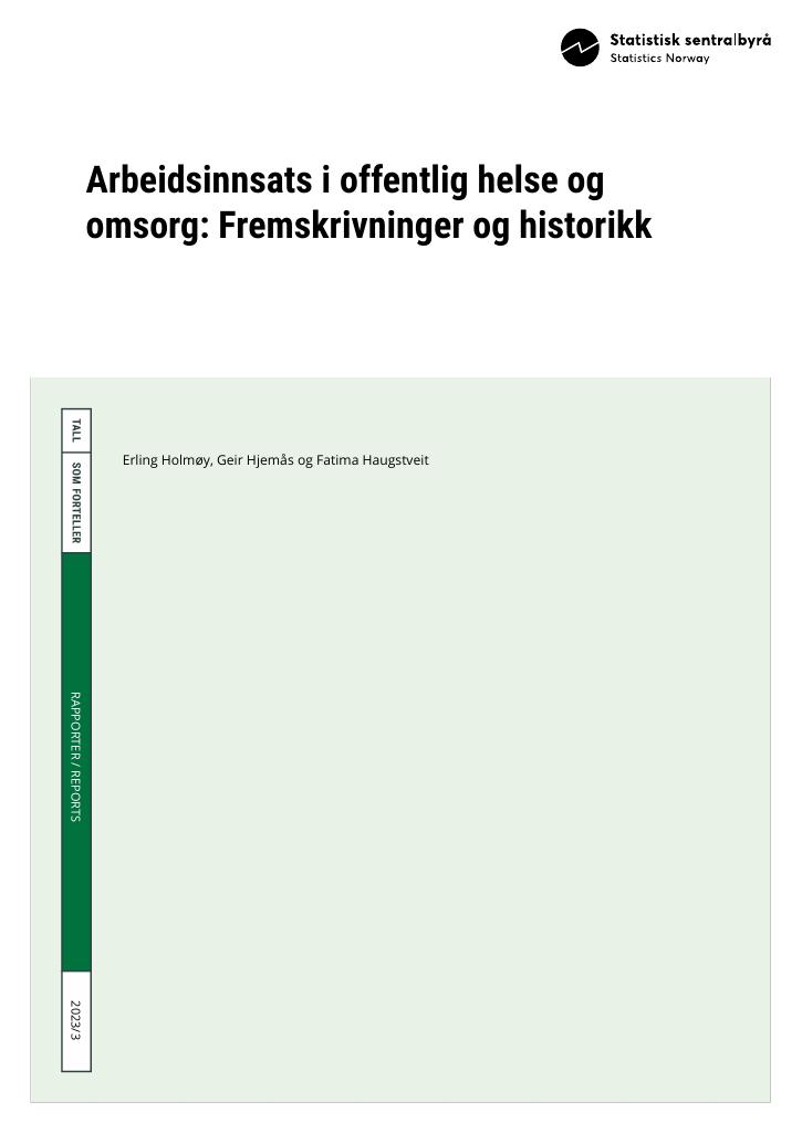 Forsiden av dokumentet Arbeidsinnsats i offentlig helse og omsorg: Fremskrivninger og historikk