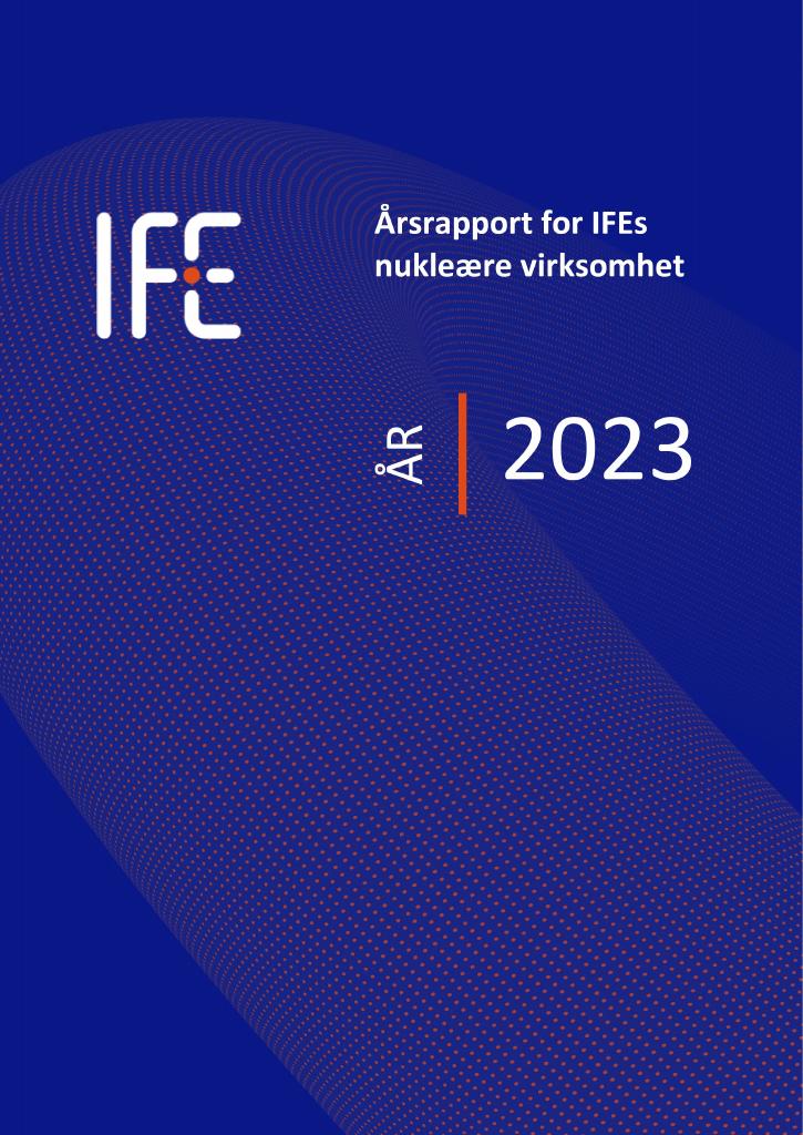 Forsiden av dokumentet Årsrapport Institutt for energiteknikks nukleære virksomhet 2023