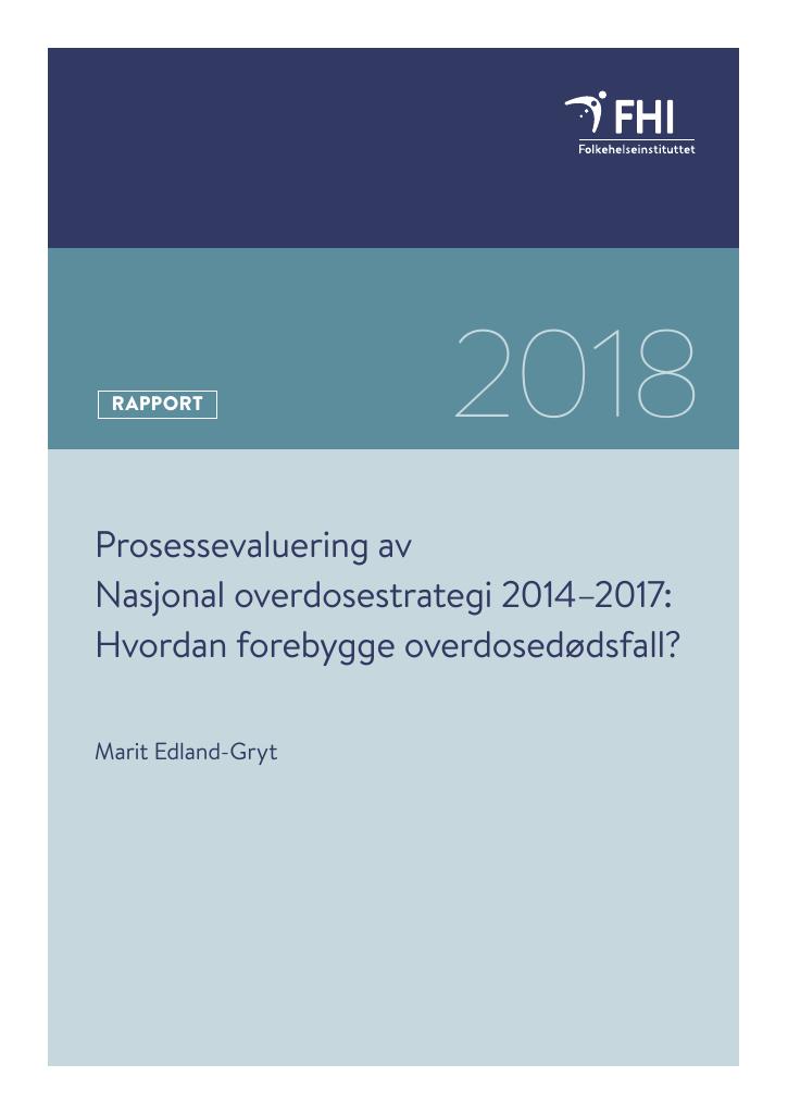 Forsiden av dokumentet Prosessevaluering av Nasjonal overdosestrategi 2014–2017: Hvordan forebygge overdosedødsfall?