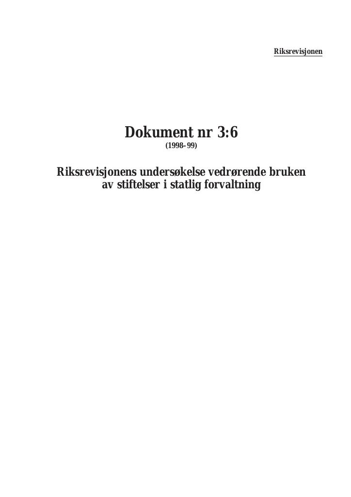 Forsiden av dokumentet Dokument nr 3:6 (1998–99) Riksrevisjonens undersøkelse vedrørende bruken av stiftelser i statlig forvaltning