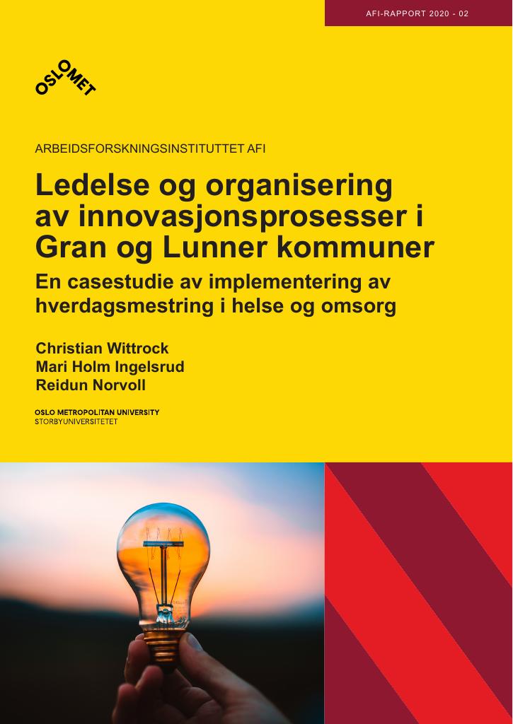 Forsiden av dokumentet Ledelse og organisering av innovasjonsprosesser i Gran og Lunner kommuner : En casestudie av implementering av hverdagsmestring i helse og omsorg