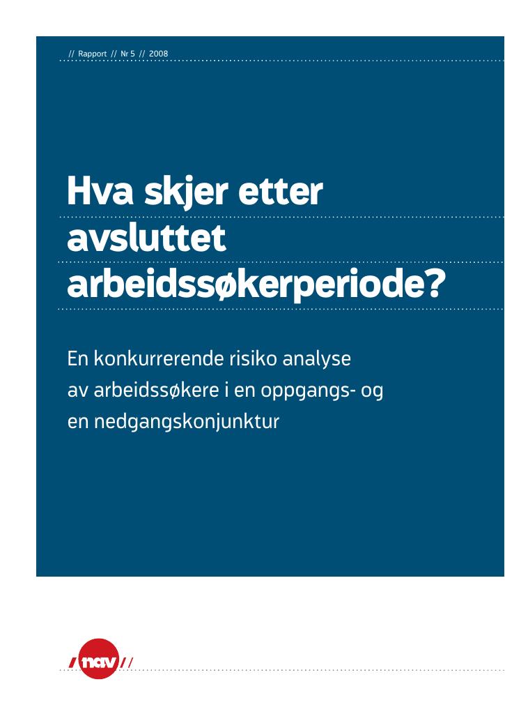 Forsiden av dokumentet Hva skjer etter avsluttet arbeidssøkerperiode? en konkurrerende risiko analyse
av arbeidssøkere i en oppgangs- og en nedgangskonjunktur