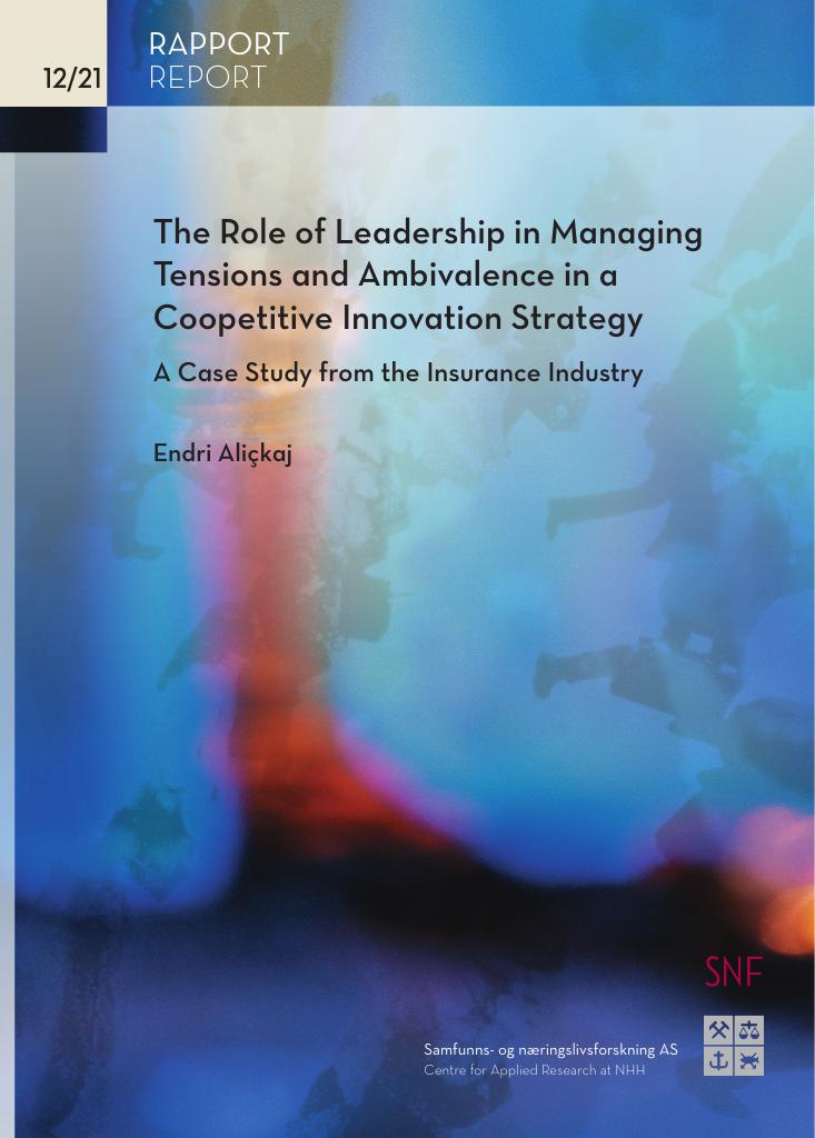 Forsiden av dokumentet The role of leadership in managing tensions and ambivalence in a coopetitive innovation strategy : a case study from the insurance industgry