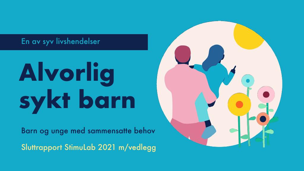 Forsiden av dokumentet Stimulab: Livshendelsen Alvorlig sykt barn –helhetlige og koordinerte tjenester for barn og unge med sammensatte behov