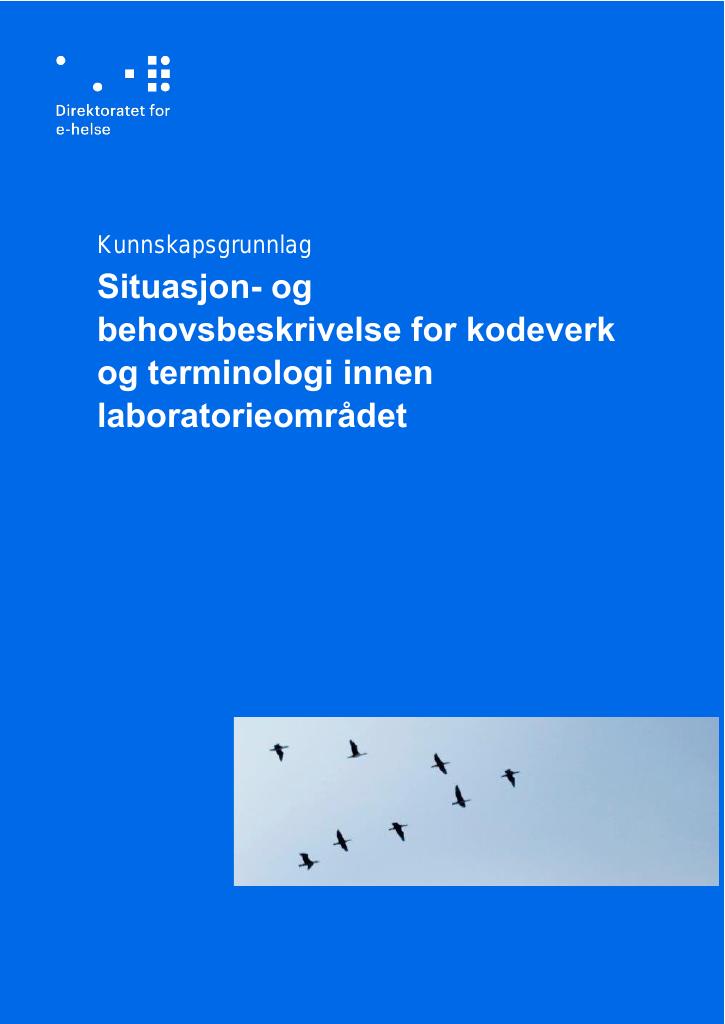 Forsiden av dokumentet Situasjon- og 
behovsbeskrivelse for kodeverk 
og terminologi innen 
laboratorieområdet
