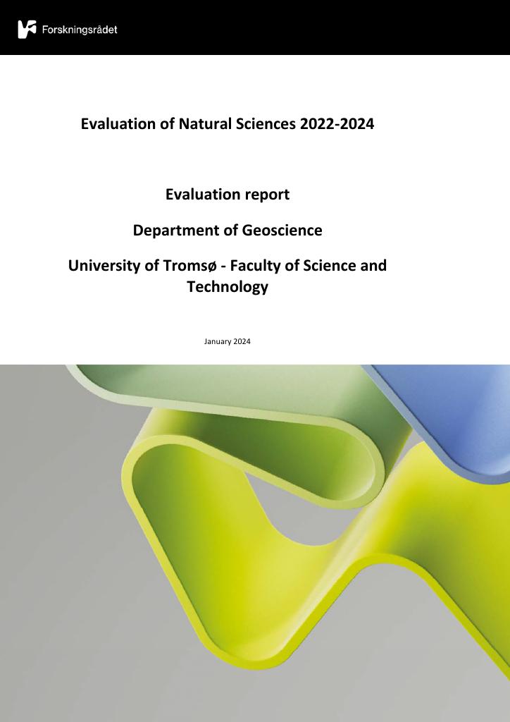 Forsiden av dokumentet Evaluation of Natural Sciences 2022-2024 Evaluation report Department of Geoscience University of Tromsø - Faculty of Science and Technology