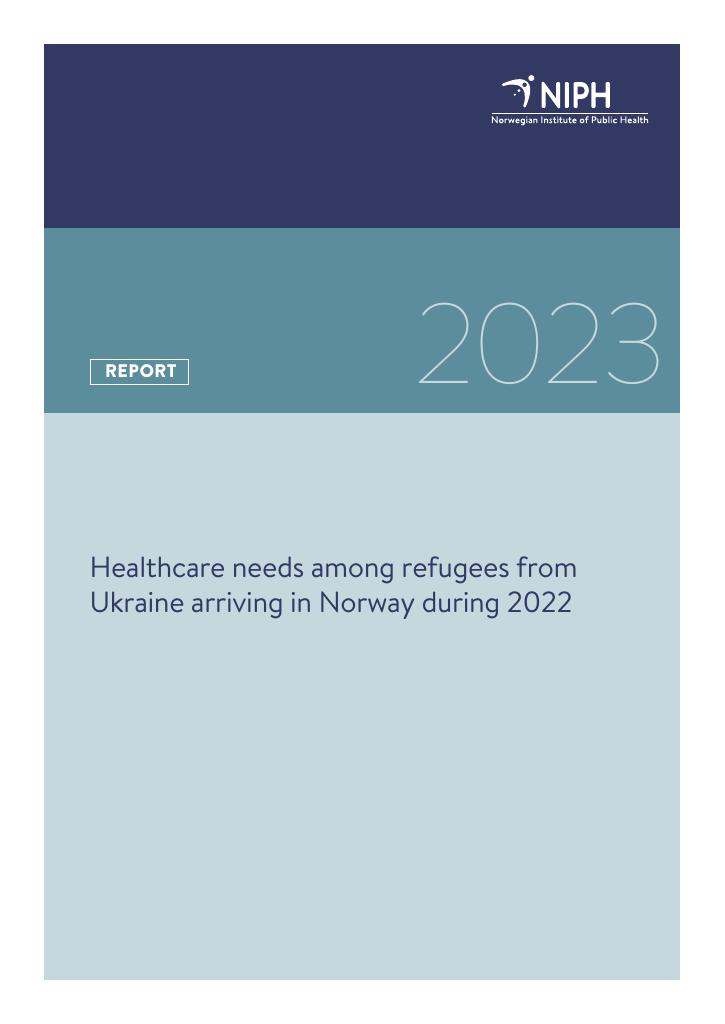 Forsiden av dokumentet Healthcare needs among refugees from Ukraine arriving in Norway during 2022