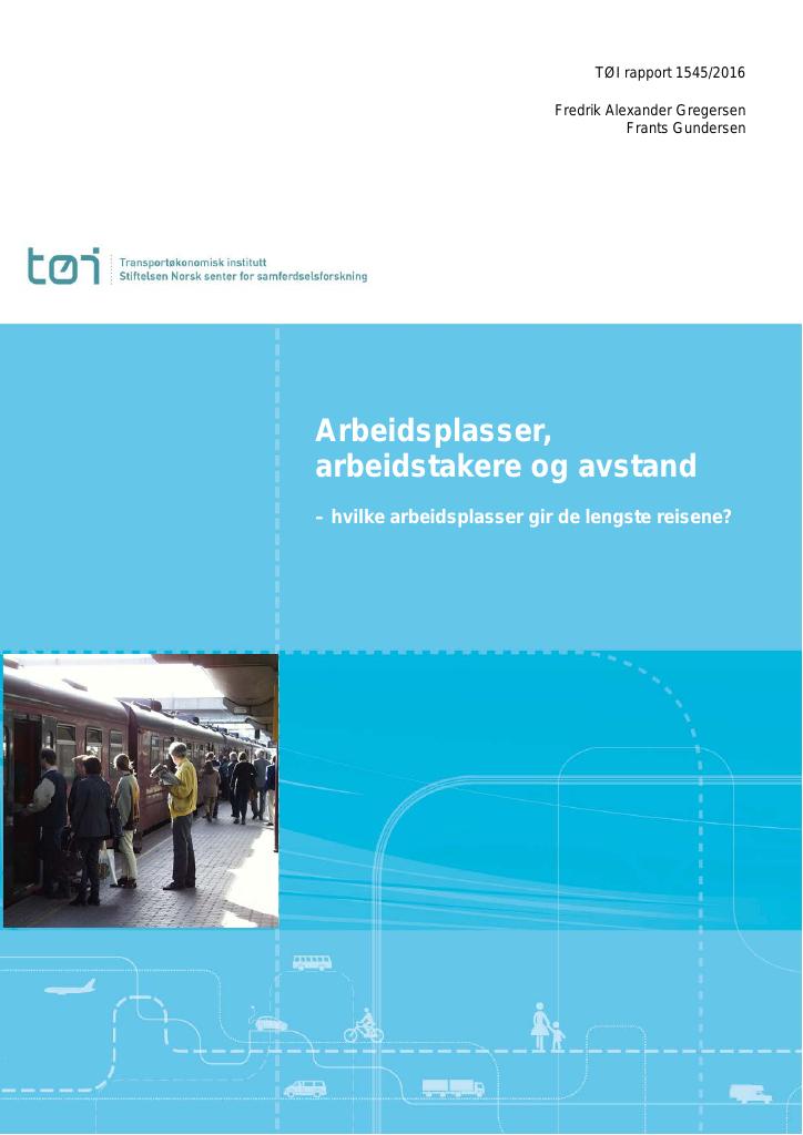 Forsiden av dokumentet Arbeidsplasser, arbeidstakere og avstand : hvilke arbeidsplasser gir de lengste reisene?