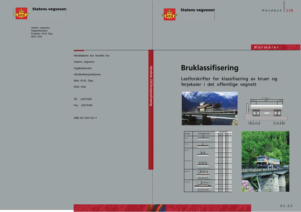 Forsiden av dokumentet Bruklassifisering : lastforskrifter for klassifisering av bruer og ferjekaier i det offentlige vegnett : normaler [Håndbok 238]
