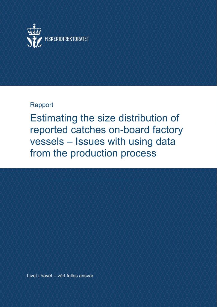 Forsiden av dokumentet Estimating the size distribution of reported catches on-board factory vessels – Issues with using data from the production process