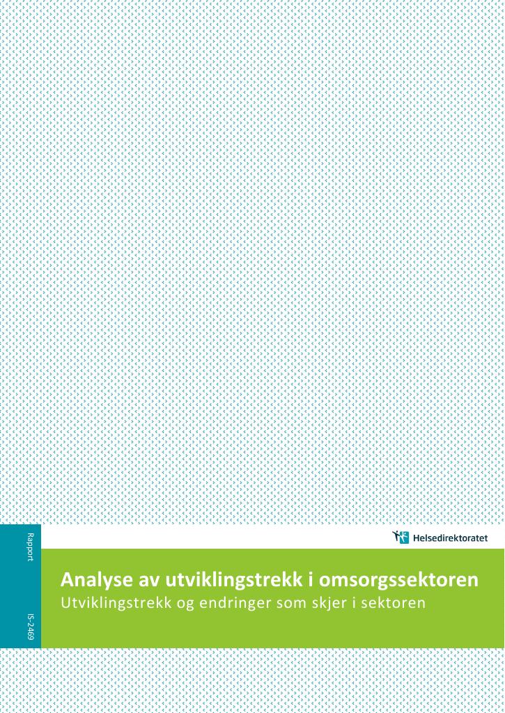 Forsiden av dokumentet Analyse av utviklingstrekk i omsorgssektoren : utviklingstrekk og endringer som skjer i sektoren