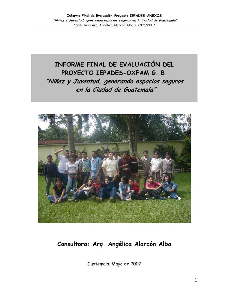 Forsiden av dokumentet Final report of the evaluation of the project IEPADES-OXFAM G. B. “Children and Youth, generating secure initiatives in Guatemala City”