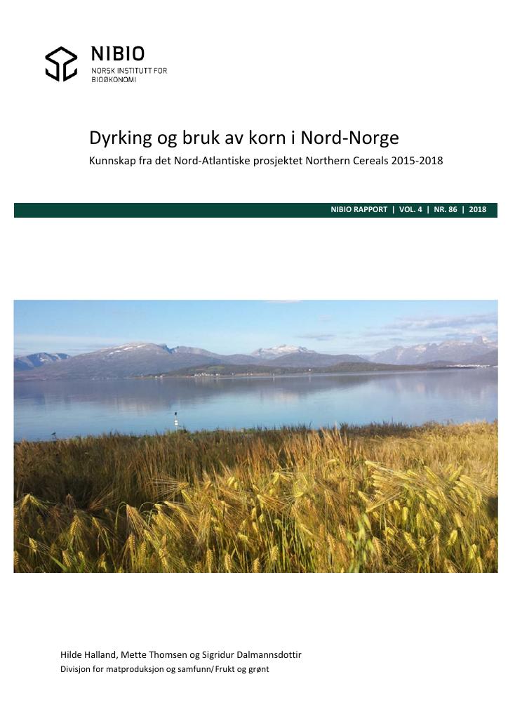 Forsiden av dokumentet Dyrking og bruk av korn i Nord-Norge. Kunnskap fra det Nord‐Atlantiske prosjektet Northern Cereals 2015‐2018