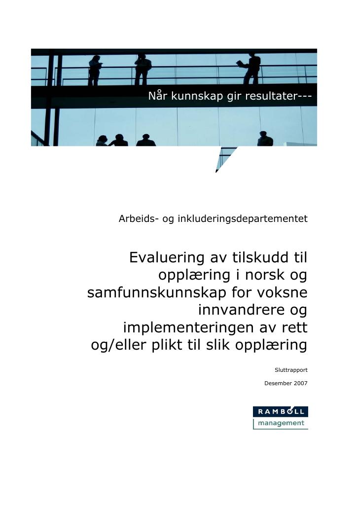 Forsiden av dokumentet Evaluering av tilskudd til opplæring i norsk og samfunnskunnskap for voksne innvandrere og implementeringen av rett og/eller plikt til slik opplæring