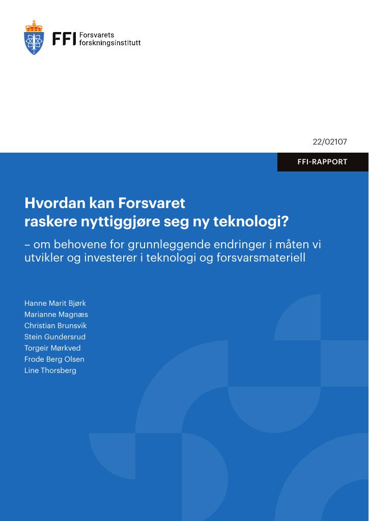 Forsiden av dokumentet Hvordan kan Forsvaret raskere nyttiggjøre seg ny teknologi? : om behovene for grunnleggende endringer i måten vi utvikler og investerer i teknologi og forsvarsmateriell