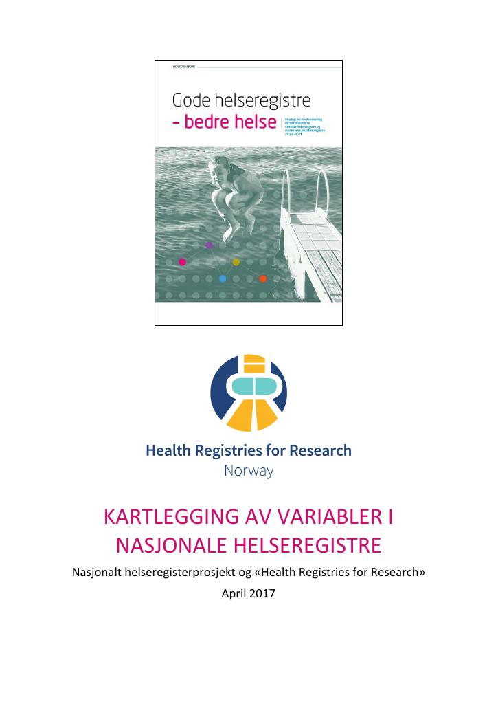 Forsiden av dokumentet Kartlegging av variabler i nasjonale helseregistre : Nasjonalt helseregisterprosjekt og «Health Registries for Research»