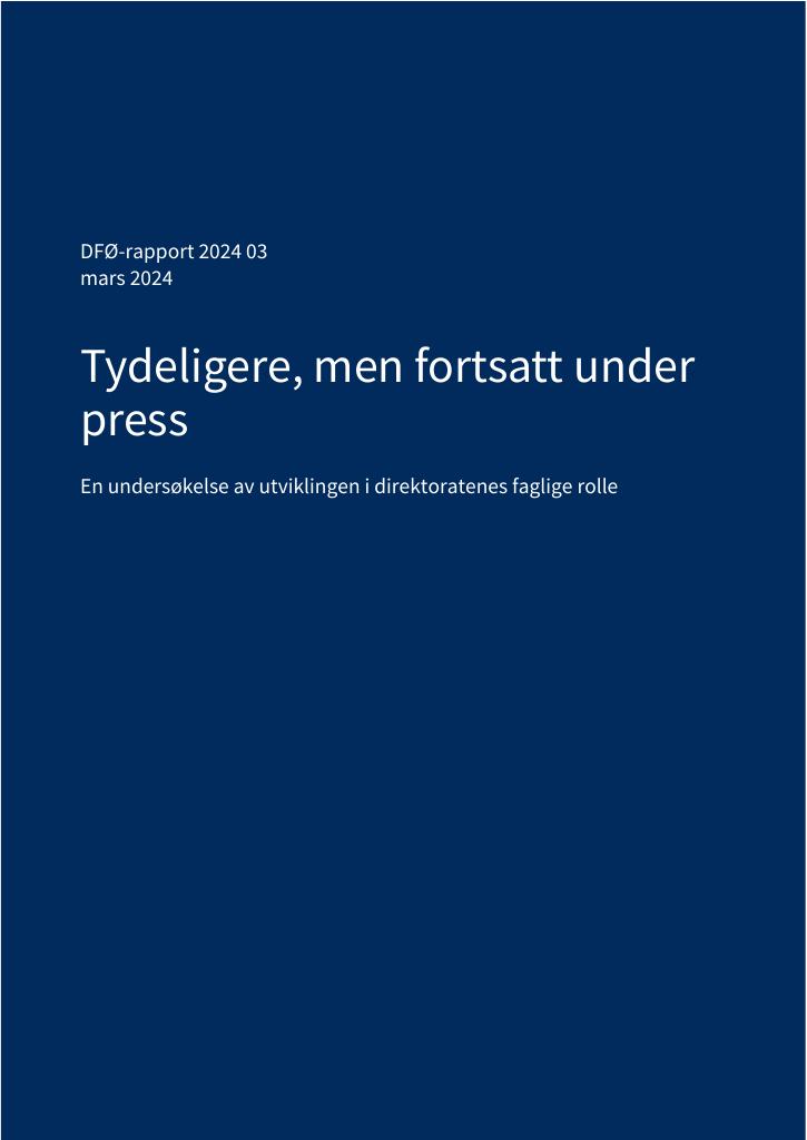 Forsiden av dokumentet Tydeligere, men fortsatt under press - 
En undersøkelse av utviklingen i direktoratenes faglige rolle
