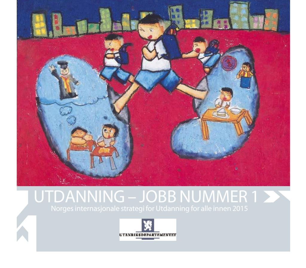 Forsiden av dokumentet Utdanning - jobb nummer 1 : Norges internasjonale strategi for Utdanning for alle innen 2015