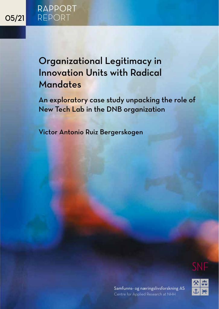 Forsiden av dokumentet Organizational legitimacy in innovation units with radical mandates : an exploratory case study unpacking the role of New Tech Lab in the DNB organization