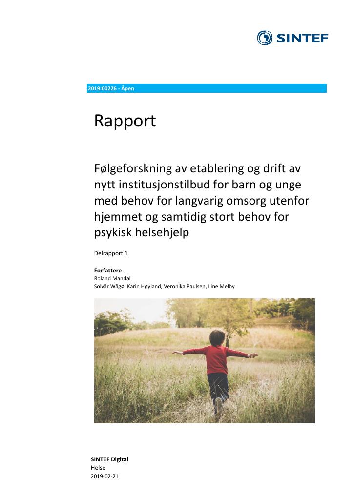 Forsiden av dokumentet Følgeforskning av etablering og drift av nytt institusjonstilbud for barn og unge med behov for langvarig omsorg utenfor hjemmet og samtidig stort behov for psykisk helsehjelp. Delrapport 1