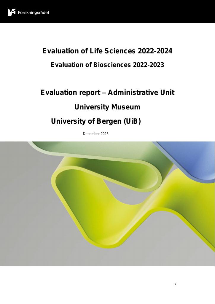 Forsiden av dokumentet Evaluation of Life Sciences 2022-2024 Evaluation of Biosciences 2022-2023
Evaluation report – Administrative Unit University Museum University of Bergen (UiB)