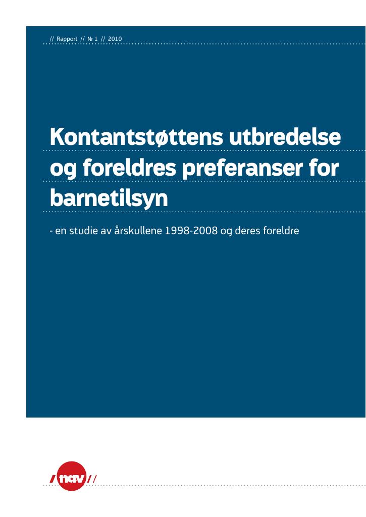 Forsiden av dokumentet Kontantstøttens utbredelse og foreldres preferanser for barnetilsyn. En studie av årskullene 1998-2008 og deres foreldre