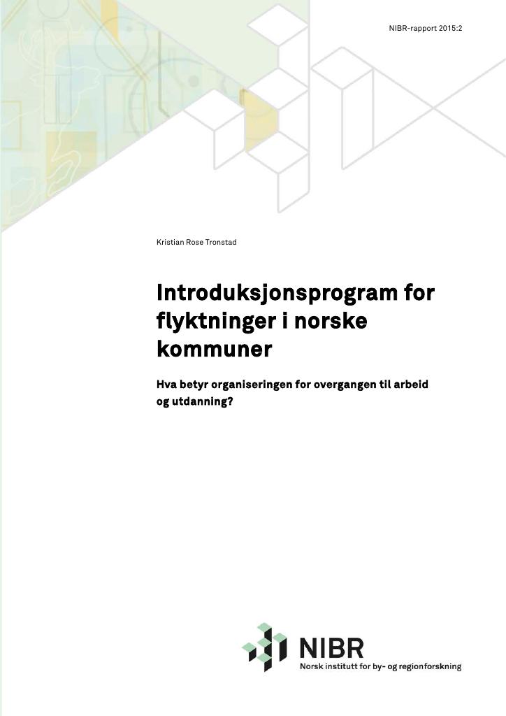 Forsiden av dokumentet Introduksjonsprogram for flyktninger i norske kommuner. Hva betyr organiseringen for overgangen til arbeid og utdanning?