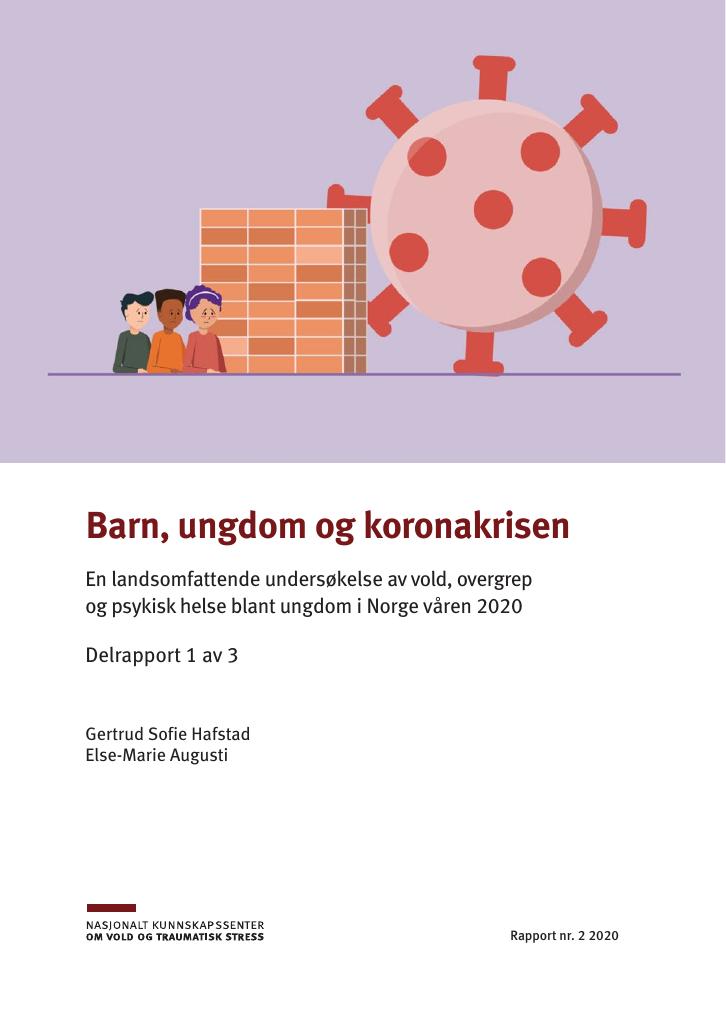 Forsiden av dokumentet Barn, ungdom og koronakrisen. En landsomfattende undersøkelse av vold, overgrep og psykisk helse blant ungdom i Norge våren 2020. Delrapport 1 av 3