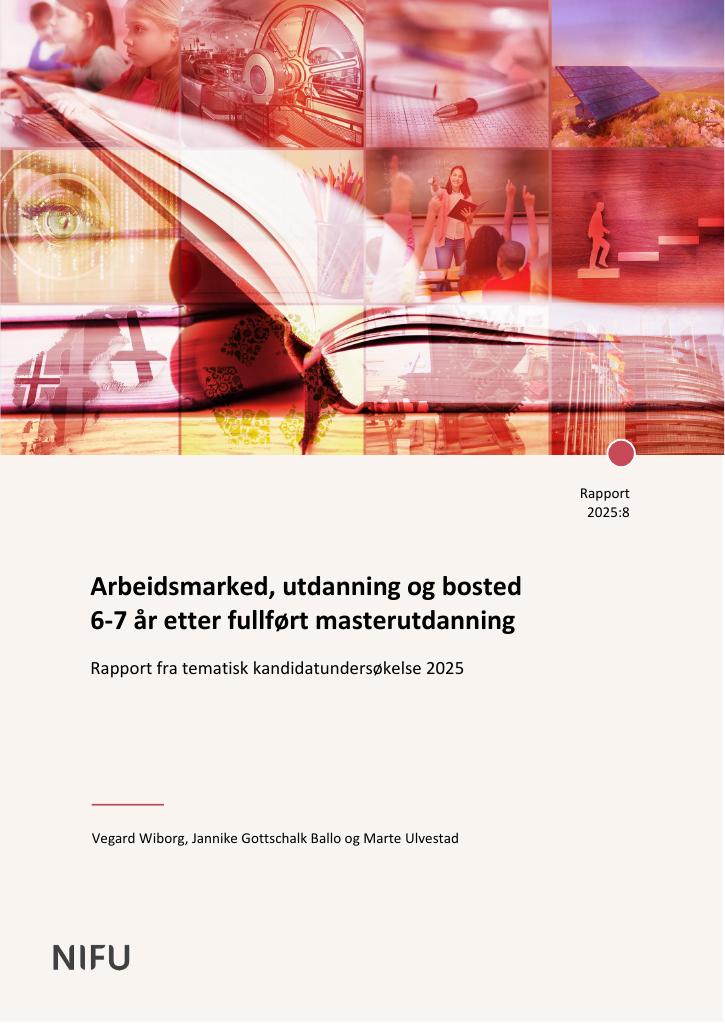 Forsiden av dokumentet Arbeidsmarked, utdanning og bosted - 6-7 år etter fullført masterutdanning