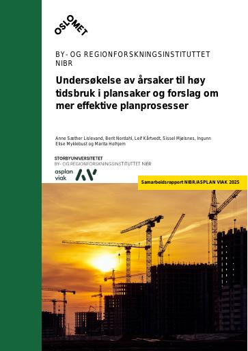 Forsiden av dokumentet Undersøkelse av årsaker til høy tidsbruk i plansaker og forslag om mer effektive planprosesser